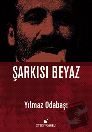 Şarkısı Beyaz (Ciltli) - Yılmaz Odabaşı - Öteki Yayınevi - Fiyatı - Yo