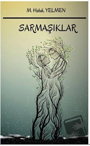 Sarmaşıklar - M. Haluk Yelmen - Platanus Publishing - Fiyatı - Yorumla