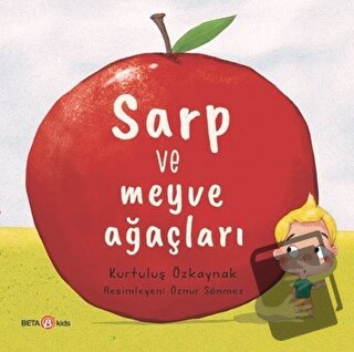 Sarp ve Meyve Ağaçları - Kurtuluş Özkaynak - Beta Kids - Fiyatı - Yoru