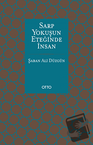 Sarp Yokuşun Eteğinde İnsan - Şaban Ali Düzgün - Otto Yayınları - Fiya