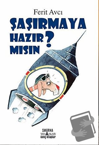 Şaşırmaya Hazır Mısın? - Ferit Avcı - Smirna Yayınları - Fiyatı - Yoru