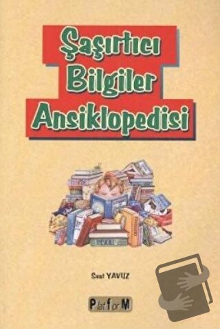 Şaşırtıcı Bilgiler Ansiklopedisi - Suat Yavuz - Platform Yayınları - F