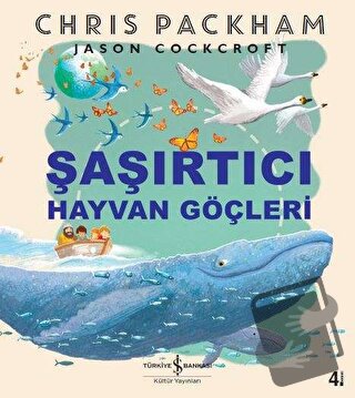 Şaşırtıcı Hayvan Göçleri - Chris Packham - İş Bankası Kültür Yayınları