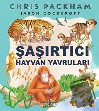 Şaşırtıcı Hayvan Yavruları - Chris Packham - İş Bankası Kültür Yayınla