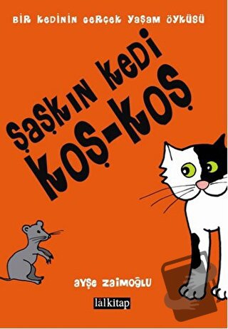 Şaşkın Kedi Koş - Koş - Ayşe Zaimoğlu - Lal Kitap - Fiyatı - Yorumları