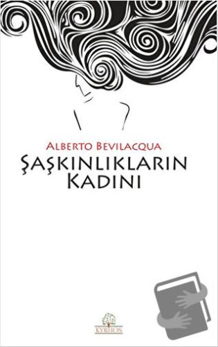 Şaşkınlıkların Kadını - Alberto Bevilacqua - Kyrhos Yayınları - Fiyatı