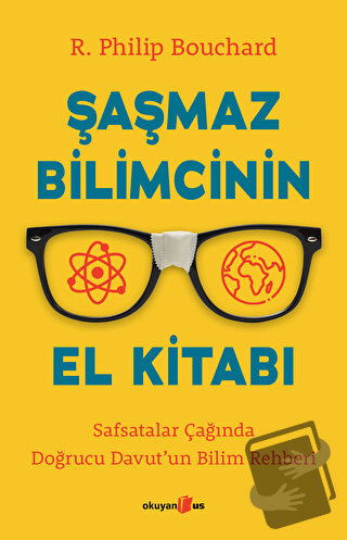 Şaşmaz Bilimcinin El Kitabı - R. Philip Bouchard - Okuyan Us Yayınları