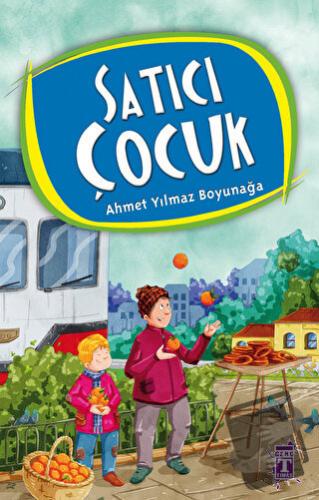 Satıcı Çocuk - Ahmet Yılmaz Boyunağa - Genç Timaş - Fiyatı - Yorumları