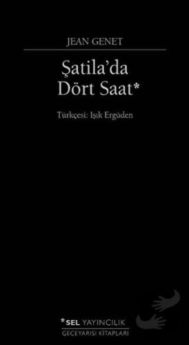 Şatila'da Dört Saat - Jean Genet - Sel Yayıncılık - Fiyatı - Yorumları