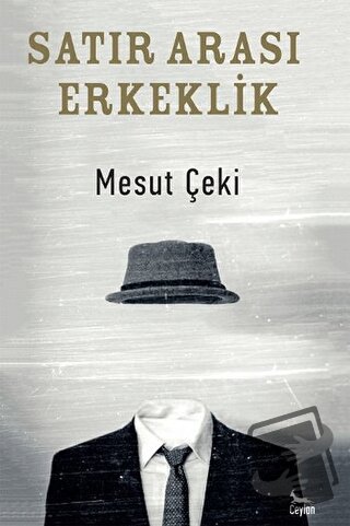 Satır Arası Erkeklik - Mesut Çeki - Ceylan Yayınları - Fiyatı - Yoruml