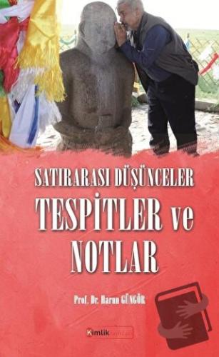 Satırarası Düşünceler Tespitler ve Notlar - Harun Güngör - Kimlik Yayı