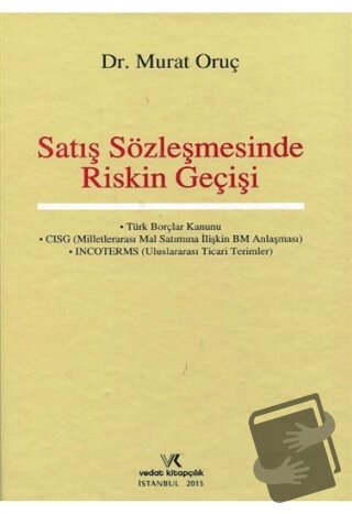 Satış Sözleşmesinde Riskin Geçişi (Ciltli) - Murat Oruç - Vedat Kitapç