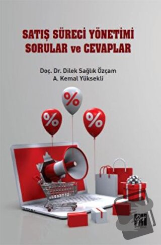 Satış Süreci Yönetimi Sorular ve Cevaplar - Dilek Sağlık Özçam - Gazi 