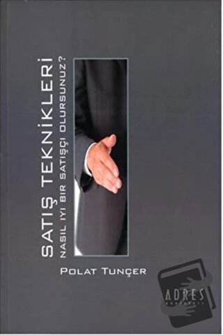 Satış Teknikleri - Polat Tunçer - Adres Yayınları - Fiyatı - Yorumları