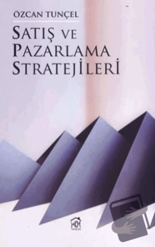 Satış ve Pazarlama Stratejileri - Özcan Tunçel - Kurgu Kültür Merkezi 