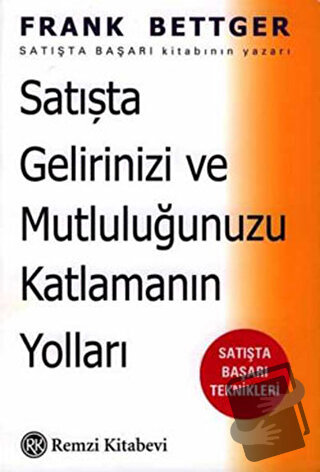 Satışta Gelirinizi ve Mutluluğunuzu Katlamanın Yolları: Satışta Başarı