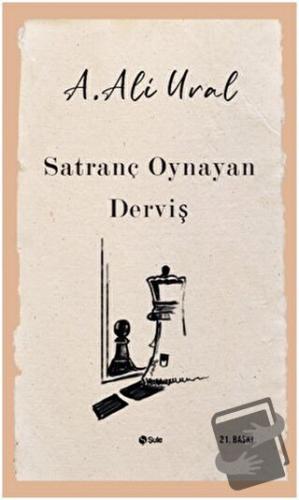 Satranç Oynayan Derviş - A. Ali Ural - Şule Yayınları - Fiyatı - Yorum