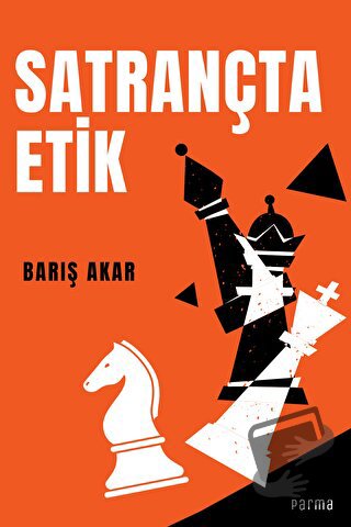 Satrançta Etik - Barış Akar - Parma Kitap - Fiyatı - Yorumları - Satın