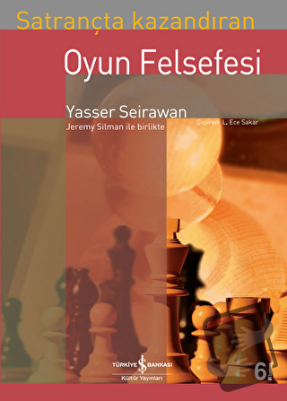 Satrançta Kazandıran Oyun Felsefesi - Yasser Seirawan - İş Bankası Kül