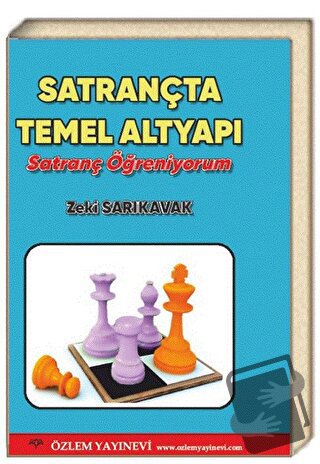 Satrançta Temel Altyapı - Satranç Öğreniyorum - Zeki Sarıkavak - Özlem