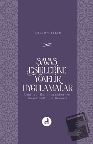 Savaş Esirlerine Yönelik Uygulamalar - Feridun Tekin - Fecr Yayınları 