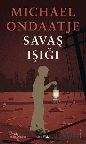 Savaş Işığı - Michael Ondaatje - Alfa Yayınları - Fiyatı - Yorumları -