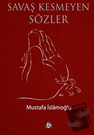 Savaş Kesmeyen Sözler - Mustafa İslamoğlu - Düşün Yayıncılık - Fiyatı 