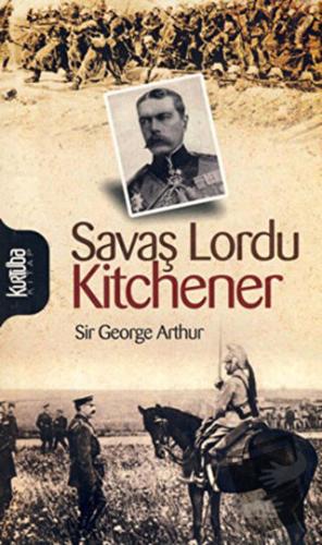 Savaş Lordu Kitchener - Sir George Arthur - Kurtuba Kitap - Fiyatı - Y