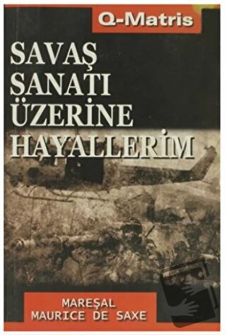 Savaş Sanatı Üzerine Hayallerim - Mareşal Maurice de Saxe - Q-Matris Y