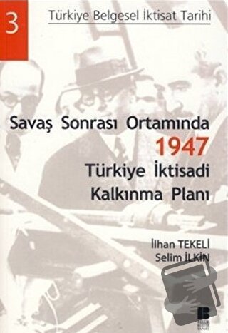 Savaş Sonrası Ortamında 1947 Türkiye İktisadi Kalkınma Planı - İlhan T