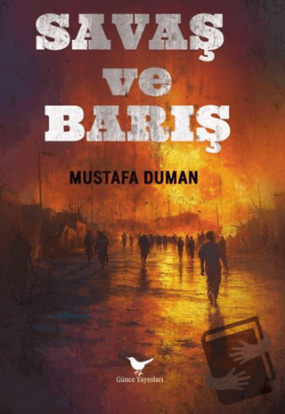 Savaş ve Barış - Mustafa Duman - Günce Yayınları - Fiyatı - Yorumları 