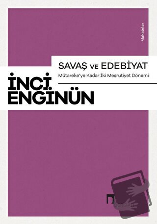 Savaş ve Edebiyat - Mütareke'ye Kadar İki Meşrutiyet Dönemi Makaleler 