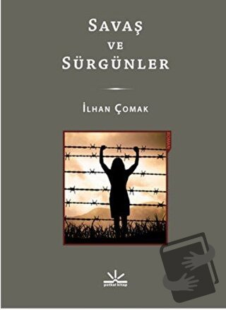 Savaş ve Sürgünler - İlhan Çomak - Potkal Kitap Yayınları - Fiyatı - Y