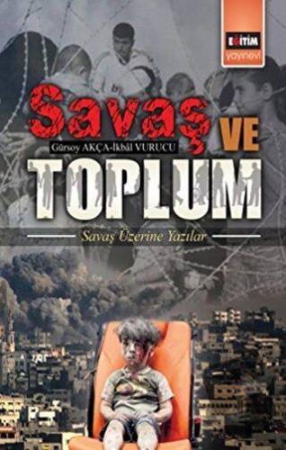 Savaş ve Toplum - Gürsoy Akça - Eğitim Yayınevi - Bilimsel Eserler - F