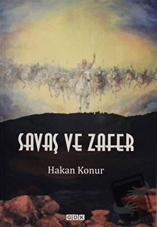 Savaş ve Zafer - Hakan Konur - GDK Yayınları - Fiyatı - Yorumları - Sa