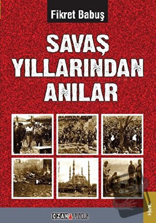 Savaş Yıllarından Anılar - Fikret Babuş - Ozan Yayıncılık - Fiyatı - Y