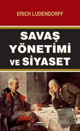 Savaş Yönetimi ve Siyaset - Erich Ludendorff - Kastaş Yayınları - Fiya