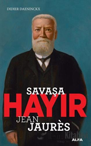 Savaşa Hayır - Jean Jaures - Veronique Tadjo - Alfa Yayınları - Fiyatı