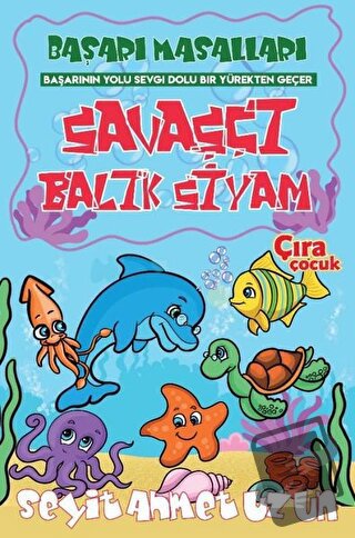 Savaşçı Balık Siyam - Seyit Ahmet Uzun - Çıra Çocuk Yayınları - Fiyatı