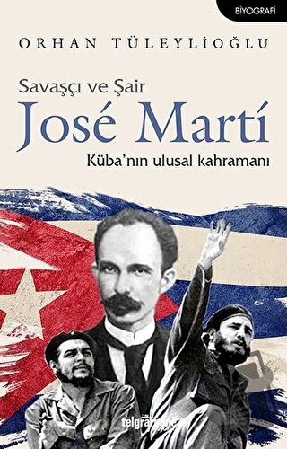 Savaşçı ve Şair Jose Marti - Orhan Tüleylioğlu - Telgrafhane Yayınları