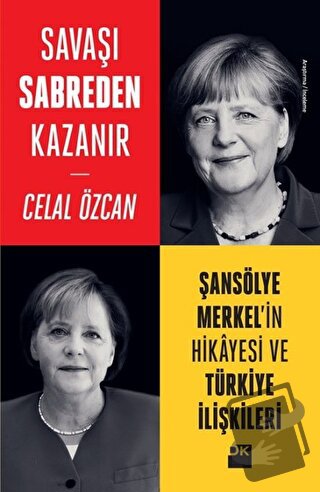 Savaşı Sabreden Kazanır: Şansölye Merkel'in Hikayesi ve Türkiye İlişki