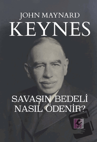 Savaşın Bedeli Nasıl Ödenir? - John Maynard Keynes - Efil Yayınevi - F