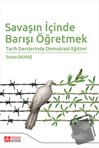 Savaşın İçinde Barışı Öğretmek - Osman Okumuş - Pegem Akademi Yayıncıl