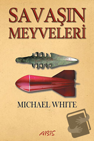 Savaşın Meyveleri - Michael White - Abis Yayıncılık - Fiyatı - Yorumla