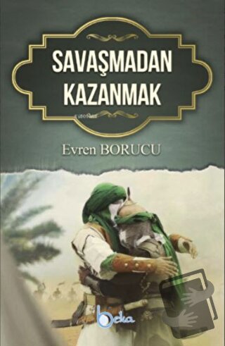 Savaşmadan Kazanmak - Evren Borucu - Beka Yayınları - Fiyatı - Yorumla