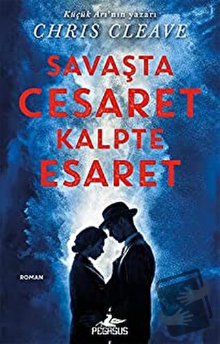 Savaşta Cesaret Kalpte Esaret - Chris Cleave - Pegasus Yayınları - Fiy