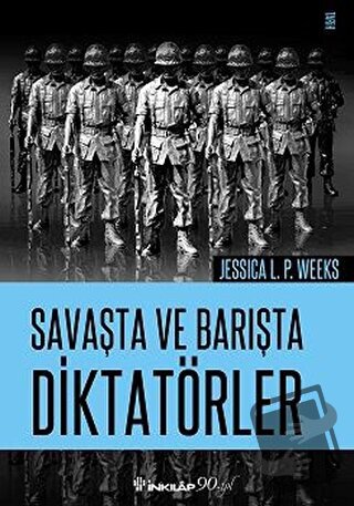 Savaşta ve Barışta Diktatörler - Jessica L. P. Weeks - İnkılap Kitabev