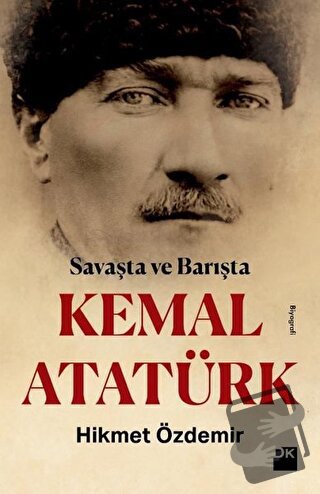 Savaşta ve Barışta Kemal Atatürk - Hikmet Özdemir - Doğan Kitap - Fiya