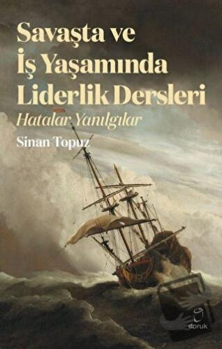 Savaşta ve iş Yaşamında Liderlik Dersleri - Sinan Topuz - Doruk Yayınl