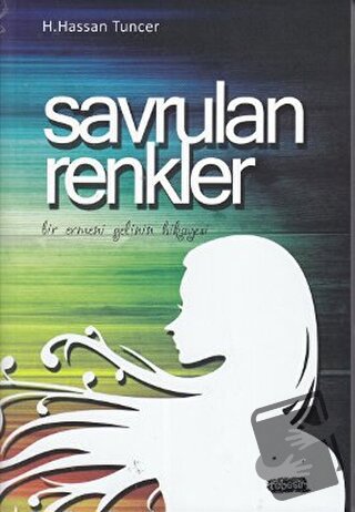 Savrulan Renkler - H. Hassan Tuncer - Tebeşir Yayınları - Fiyatı - Yor